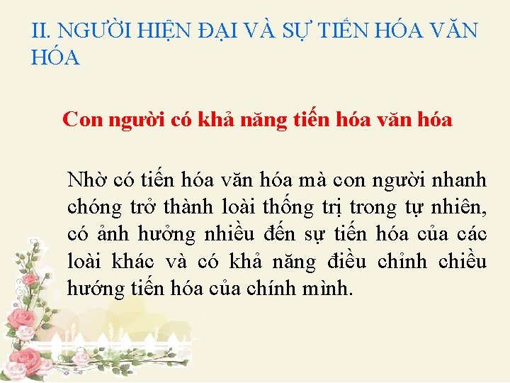 II. NGƯỜI HIỆN ĐẠI VÀ SỰ TIẾN HÓA VĂN HÓA Con người có khả