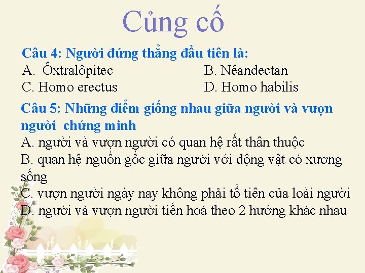 Củng cố II. NGƯỜI HIỆN ĐẠI VÀ SỰ TIẾN HÓA VĂN HÓA Câu 4: