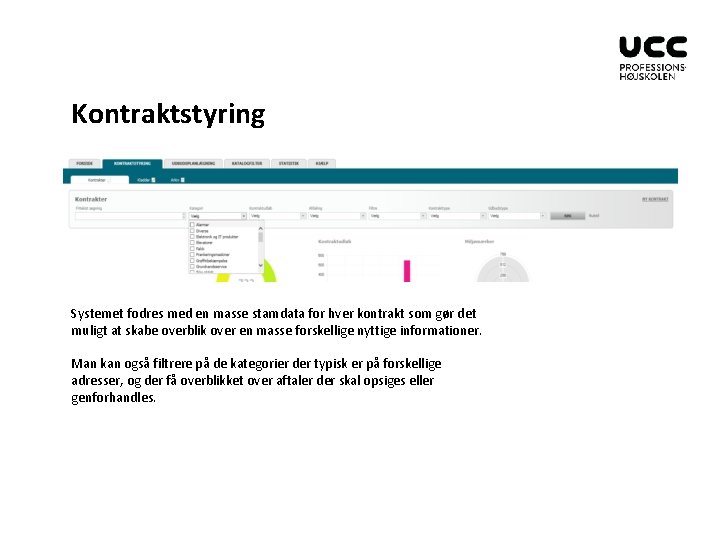 Kontraktstyring Systemet fodres med en masse stamdata for hver kontrakt som gør det muligt