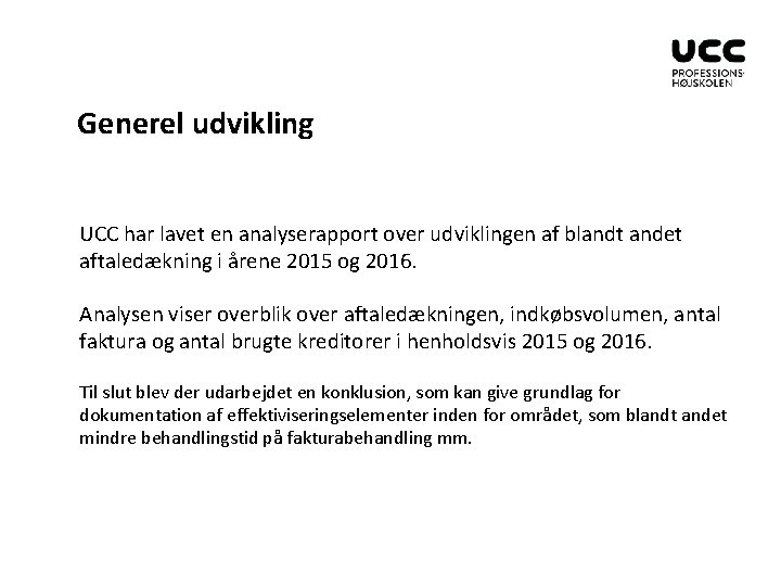 Generel udvikling UCC har lavet en analyserapport over udviklingen af blandt andet aftaledækning i