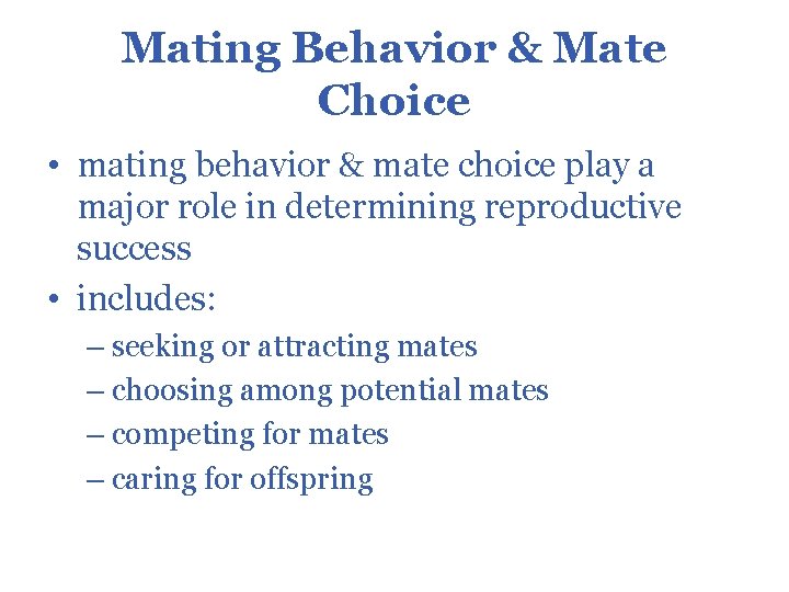 Mating Behavior & Mate Choice • mating behavior & mate choice play a major