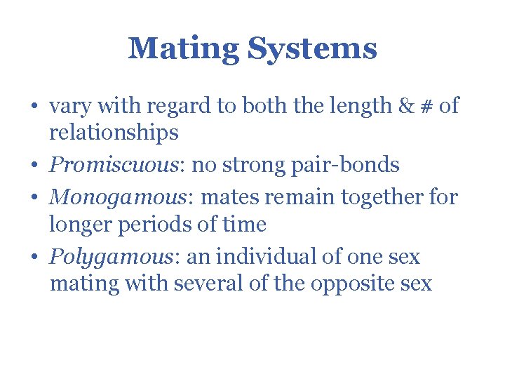 Mating Systems • vary with regard to both the length & # of relationships