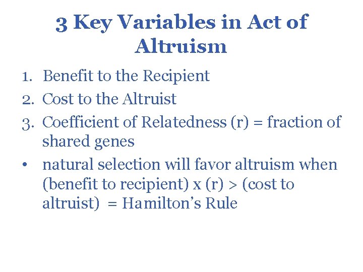 3 Key Variables in Act of Altruism 1. Benefit to the Recipient 2. Cost