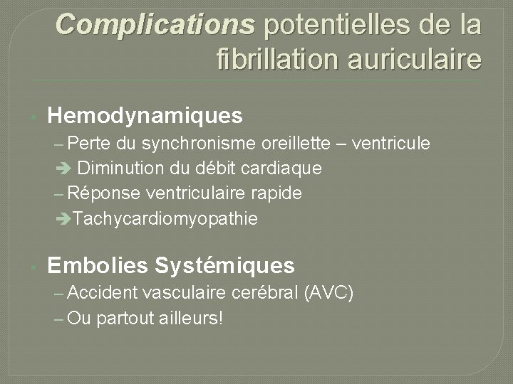 Complications potentielles de la fibrillation auriculaire • Hemodynamiques – Perte du synchronisme oreillette –