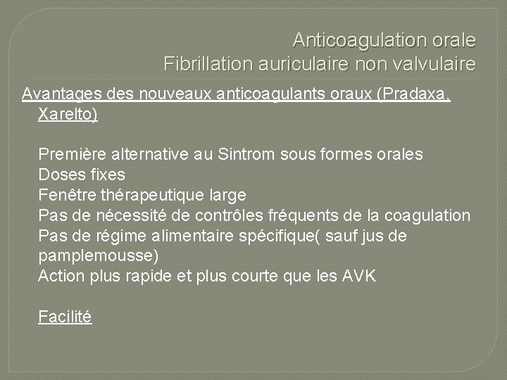 Anticoagulation orale Fibrillation auriculaire non valvulaire Avantages des nouveaux anticoagulants oraux (Pradaxa, Xarelto) Première