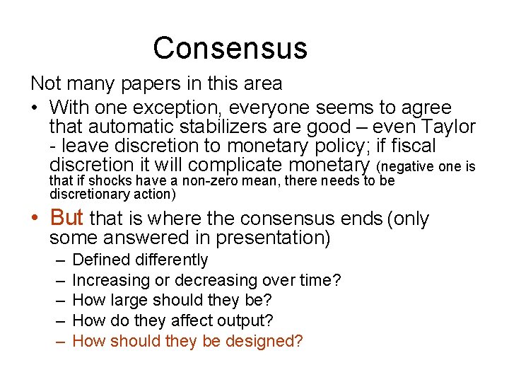 Consensus Not many papers in this area • With one exception, everyone seems to
