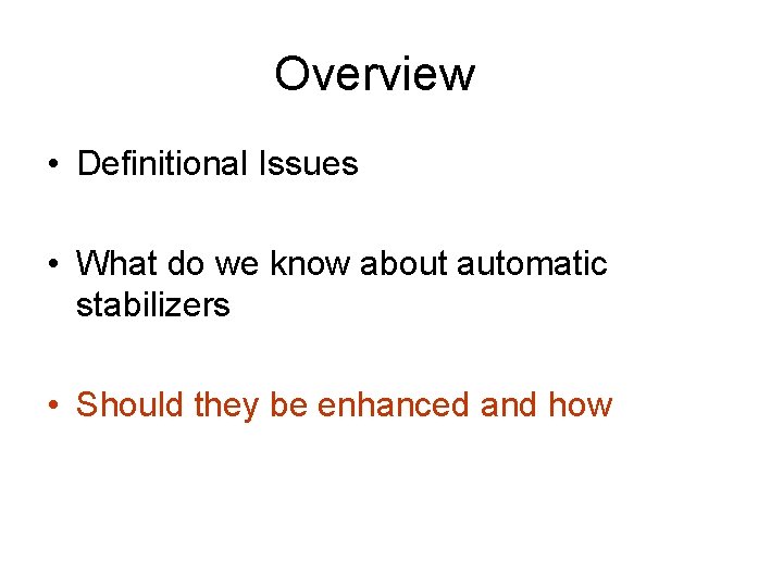 Overview • Definitional Issues • What do we know about automatic stabilizers • Should