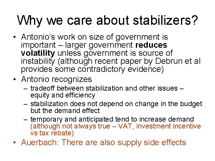Why we care about stabilizers? • Antonio’s work on size of government is important