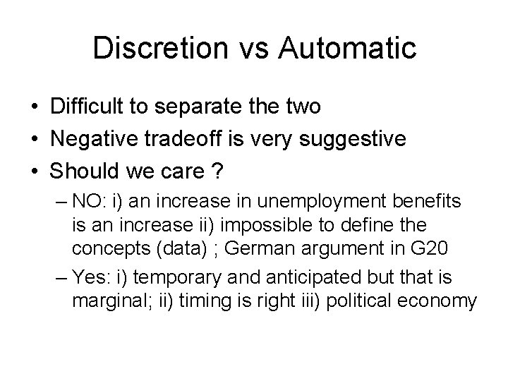 Discretion vs Automatic • Difficult to separate the two • Negative tradeoff is very