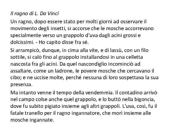 Il ragno di L. Da Vinci Un ragno, dopo essere stato per molti giorni