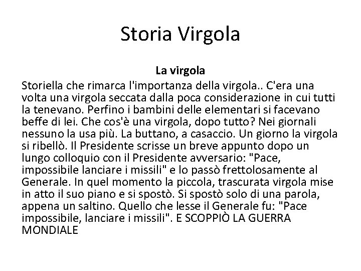 Storia Virgola La virgola Storiella che rimarca l'importanza della virgola. . C'era una volta