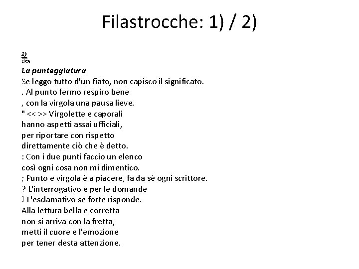 Filastrocche: 1) / 2) 1) dsa La punteggiatura Se leggo tutto d'un fiato, non