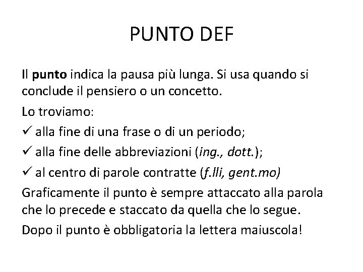 PUNTO DEF Il punto indica la pausa più lunga. Si usa quando si conclude