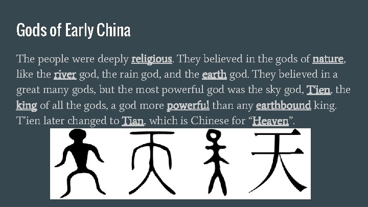 Gods of Early China The people were deeply religious. They believed in the gods