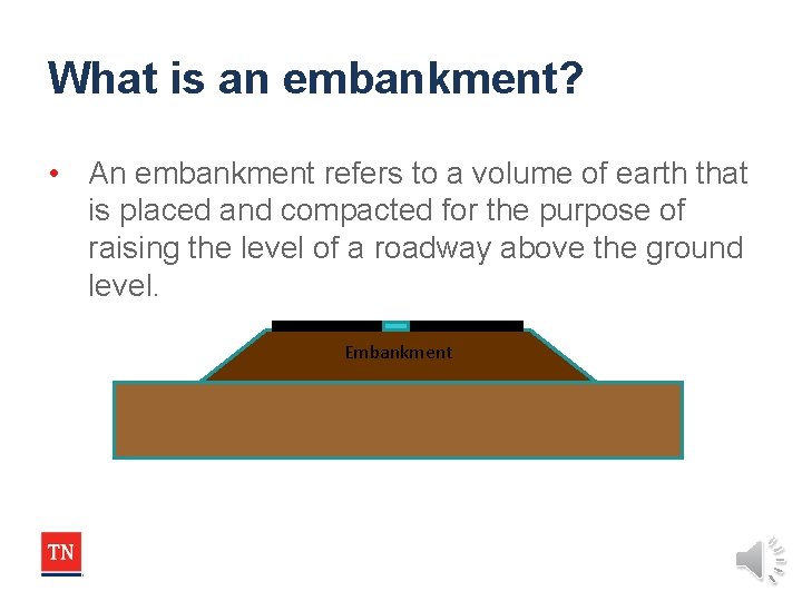 What is an embankment? • An embankment refers to a volume of earth that