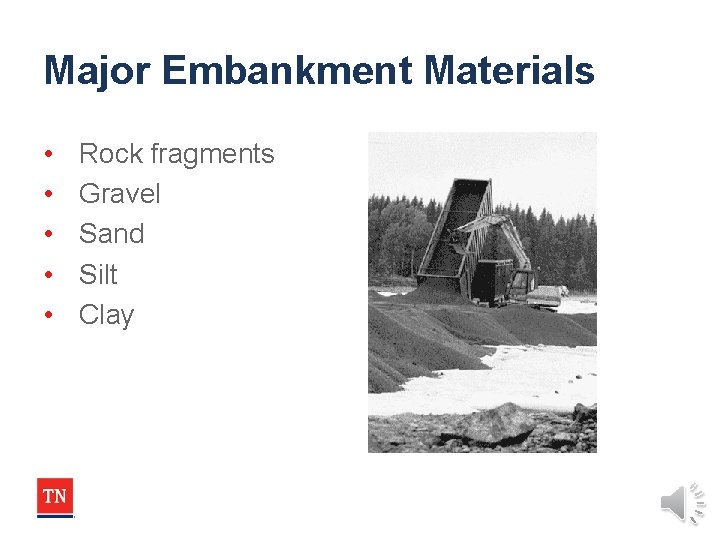 Major Embankment Materials • • • Rock fragments Gravel Sand Silt Clay 