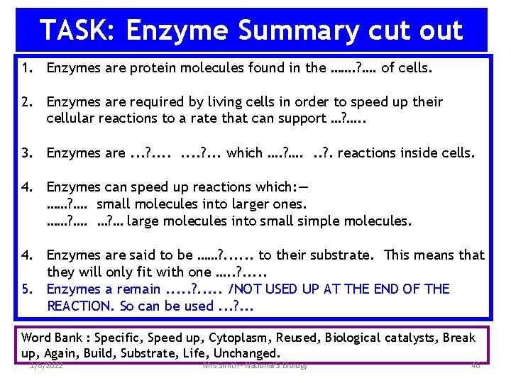TASK: Enzyme Summary cut out 1. Enzymes are protein molecules found in the …….