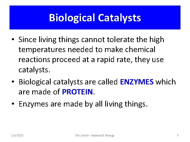 Biological Catalysts • Since living things cannot tolerate the high temperatures needed to make