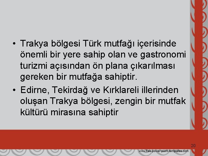  • Trakya bölgesi Türk mutfağı içerisinde önemli bir yere sahip olan ve gastronomi