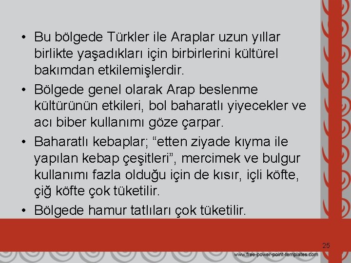  • Bu bölgede Türkler ile Araplar uzun yıllar birlikte yaşadıkları için birbirlerini kültürel