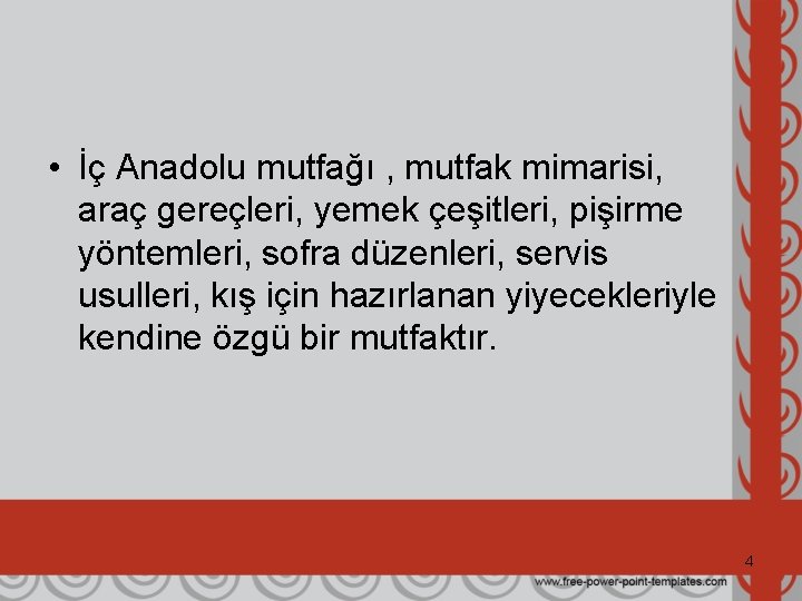  • İç Anadolu mutfağı , mutfak mimarisi, araç gereçleri, yemek çeşitleri, pişirme yöntemleri,