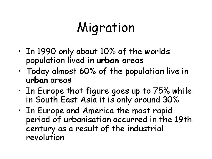 Migration • In 1990 only about 10% of the worlds population lived in urban