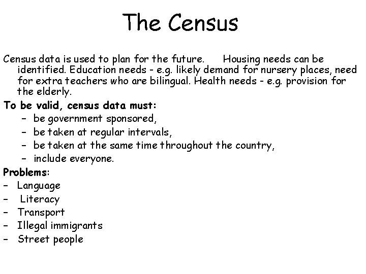 The Census data is used to plan for the future. Housing needs can be