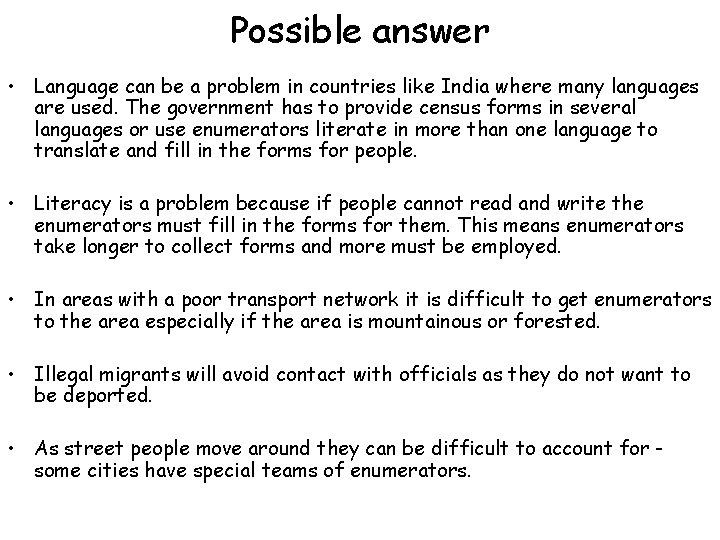 Possible answer • Language can be a problem in countries like India where many