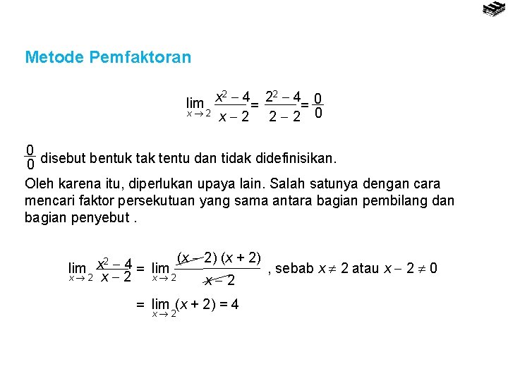 Metode Pemfaktoran 2 4 x 2 0 lim = = x 2 x 2