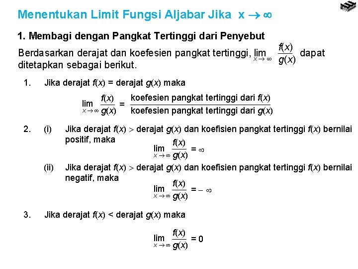 Menentukan Limit Fungsi Aljabar Jika x 1. Membagi dengan Pangkat Tertinggi dari Penyebut f(x)