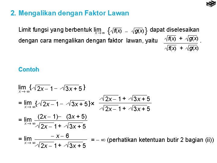 2. Mengalikan dengan Faktor Lawan g(x) } dapat diselesaikan f(x) + g(x). dengan cara