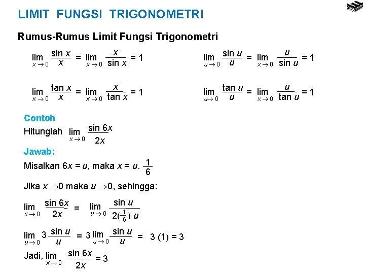 LIMIT FUNGSI TRIGONOMETRI Rumus-Rumus Limit Fungsi Trigonometri x lim sin x = lim =1