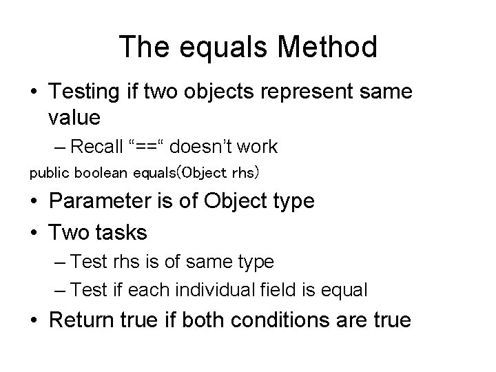 The equals Method • Testing if two objects represent same value – Recall “==“