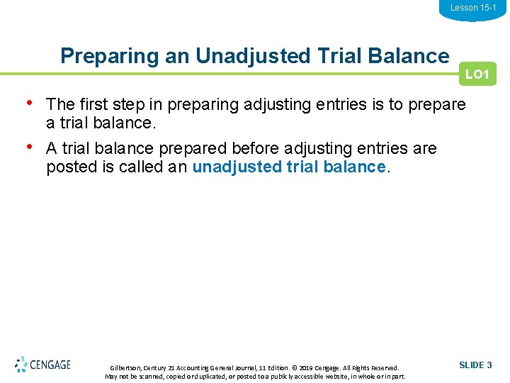 Lesson 15 -1 Preparing an Unadjusted Trial Balance LO 1 • The first step