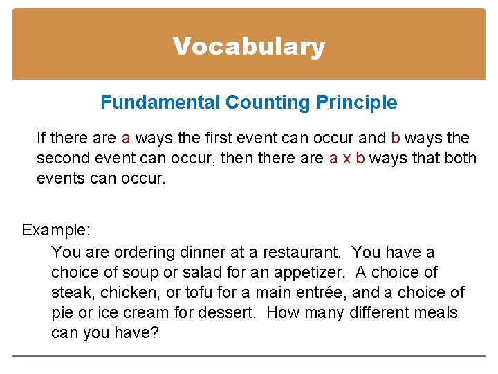 Vocabulary Fundamental Counting Principle If there a ways the first event can occur and