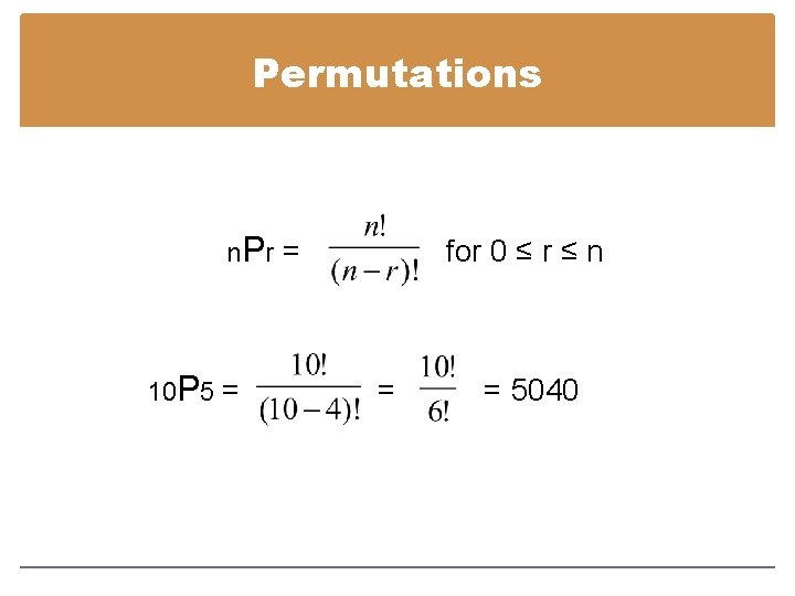 Permutations n. P r = 10 P 5 = for 0 ≤ r ≤
