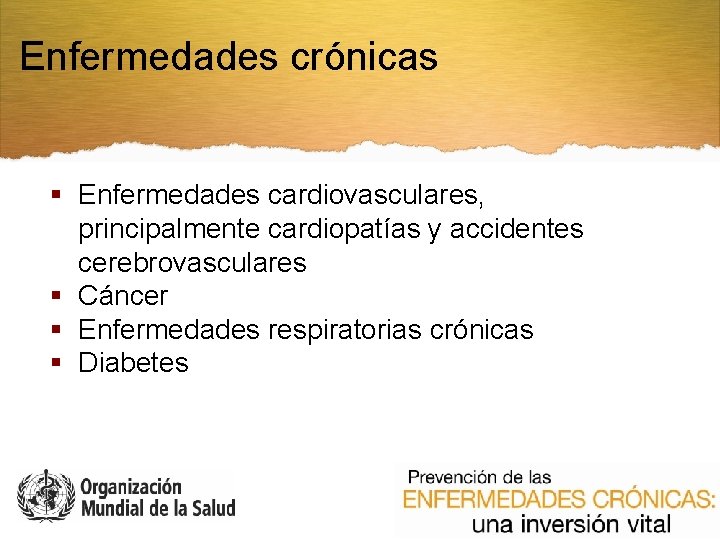 Enfermedades crónicas § Enfermedades cardiovasculares, principalmente cardiopatías y accidentes cerebrovasculares § Cáncer § Enfermedades