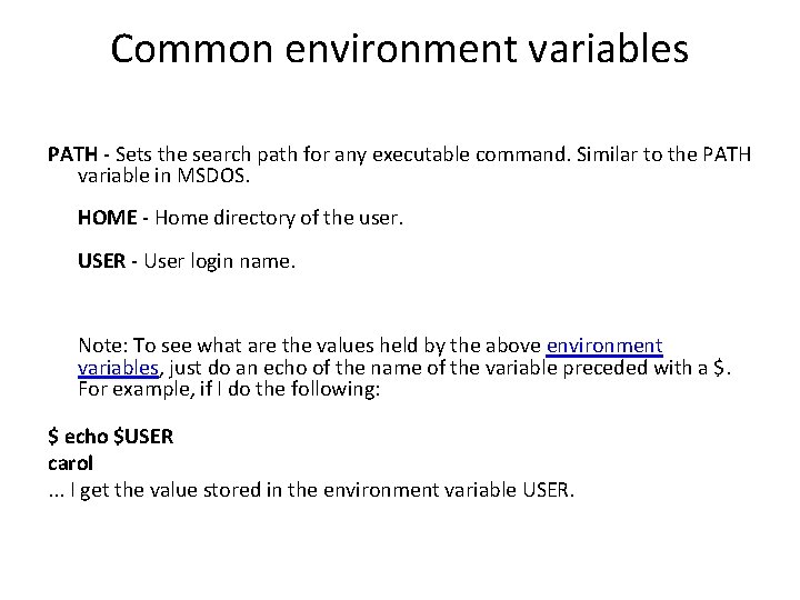 Common environment variables PATH - Sets the search path for any executable command. Similar
