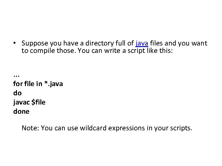  • Suppose you have a directory full of java files and you want