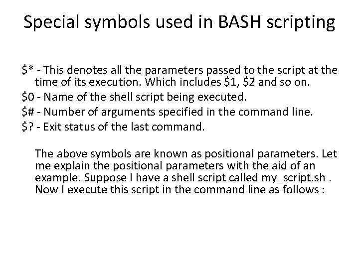 Special symbols used in BASH scripting $* - This denotes all the parameters passed