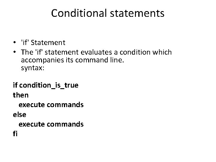 Conditional statements • 'if' Statement • The 'if' statement evaluates a condition which accompanies