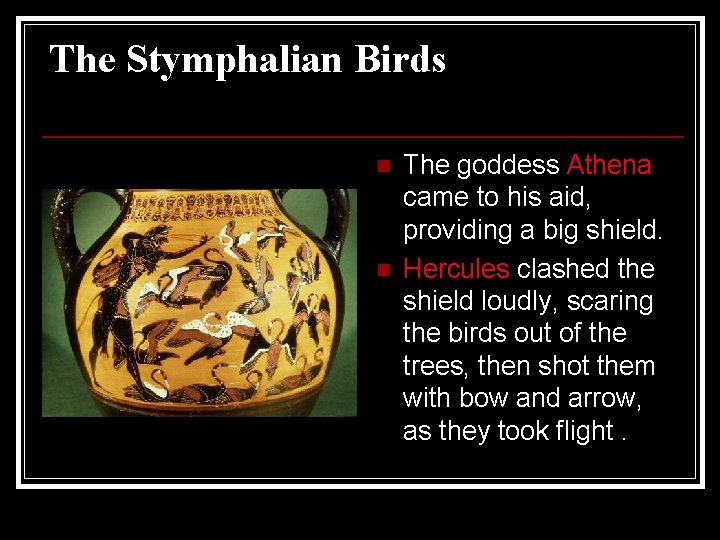 The Stymphalian Birds n n The goddess Athena came to his aid, providing a