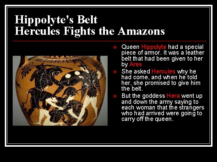 Hippolyte's Belt Hercules Fights the Amazons n n n Queen Hippolyte had a special