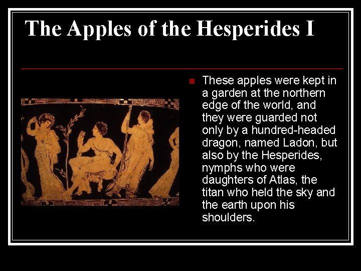 The Apples of the Hesperides I n These apples were kept in a garden