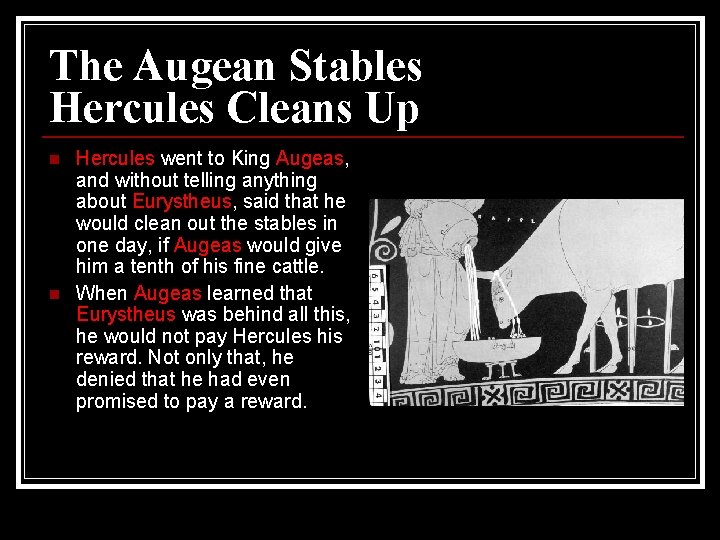 The Augean Stables Hercules Cleans Up n n Hercules went to King Augeas, and
