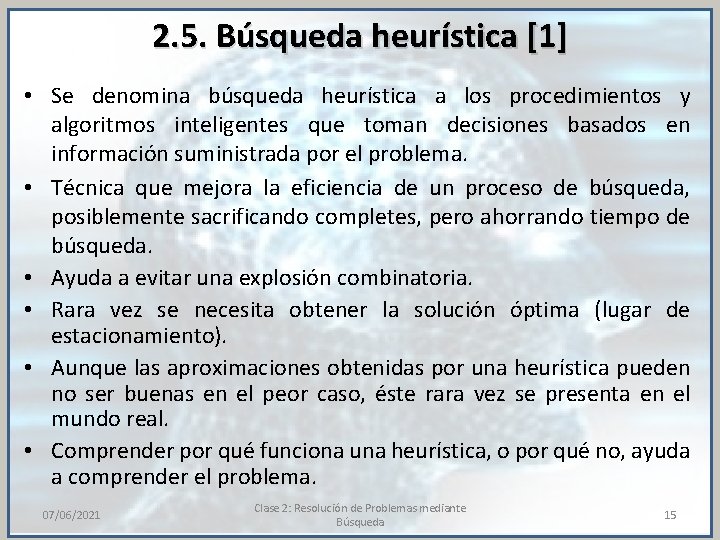 2. 5. Búsqueda heurística [1] • Se denomina búsqueda heurística a los procedimientos y