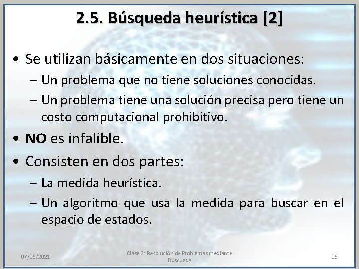 2. 5. Búsqueda heurística [2] • Se utilizan básicamente en dos situaciones: – Un