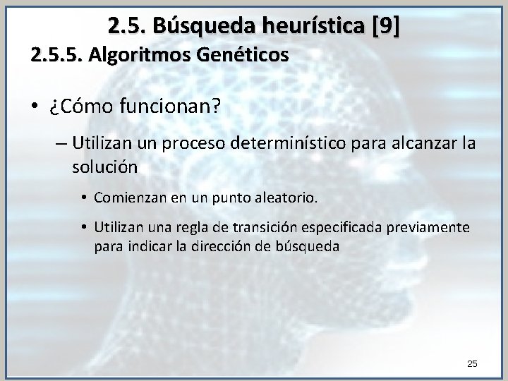 2. 5. Búsqueda heurística [9] 2. 5. 5. Algoritmos Genéticos • ¿Cómo funcionan? –