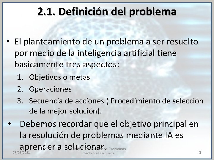 2. 1. Definición del problema • El planteamiento de un problema a ser resuelto