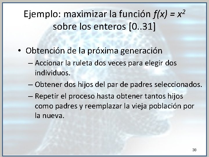 Ejemplo: maximizar la función f(x) = x 2 sobre los enteros [0. . 31]